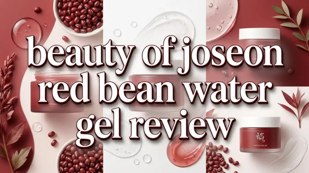Beauty of Joseon Red Bean Water Gel Review 2026: Worth the Hype?