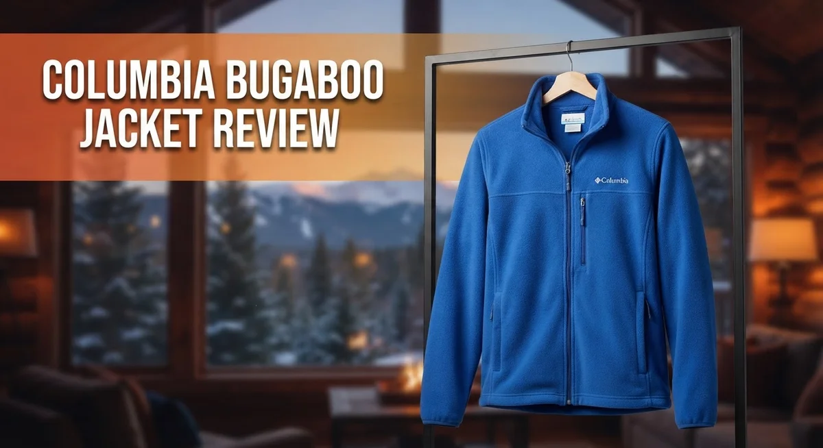 Columbia Bugaboo Jacket Review: Features, Performance & Durability