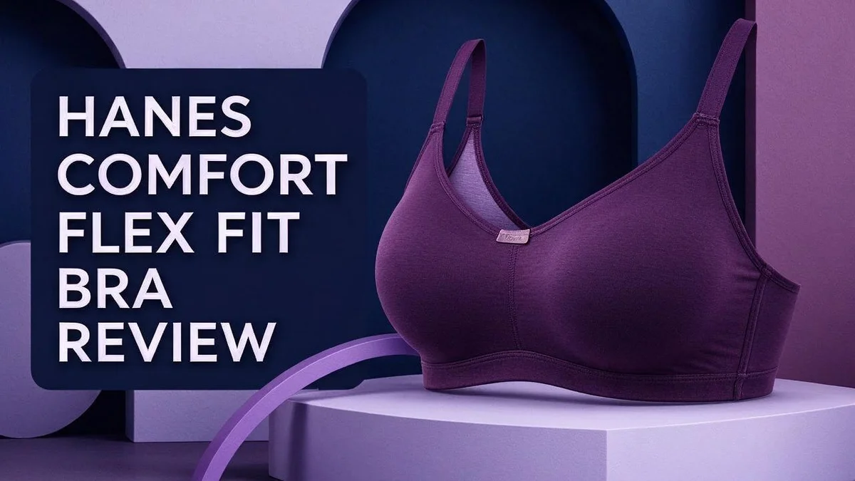 Hanes Comfort Flex Fit Bra Review: Fit, Comfort, Fabric, and Support